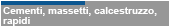 Cementi, massetti, calcestruzzo, rapidi