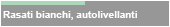 Rasati bianchi, autolivellanti